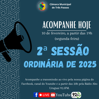 ACOMPANHE HOJE, 10 DE FEVEREIRO, A 2ª SESSÃO ORDINÁRIA DE 2025