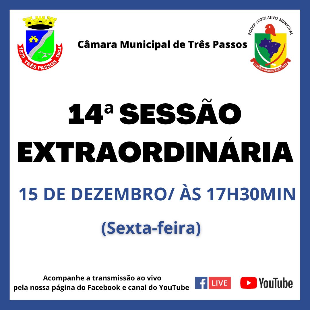 14ª SESSÃO EXTRAORDINÁRIA SERÁ REALIZADA HOJE, 15 DE DEZEMBRO, ÀS 17H30MIN