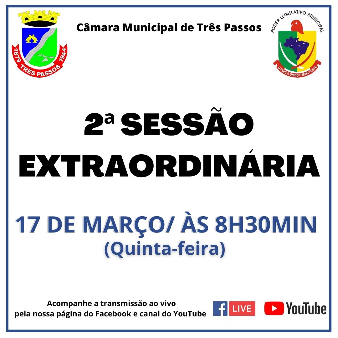 2ª SESSÃO EXTRAORDINÁRIA SERÁ REALIZADA AMANHÃ, 17 DE MARÇO, ÀS 8H30MIN