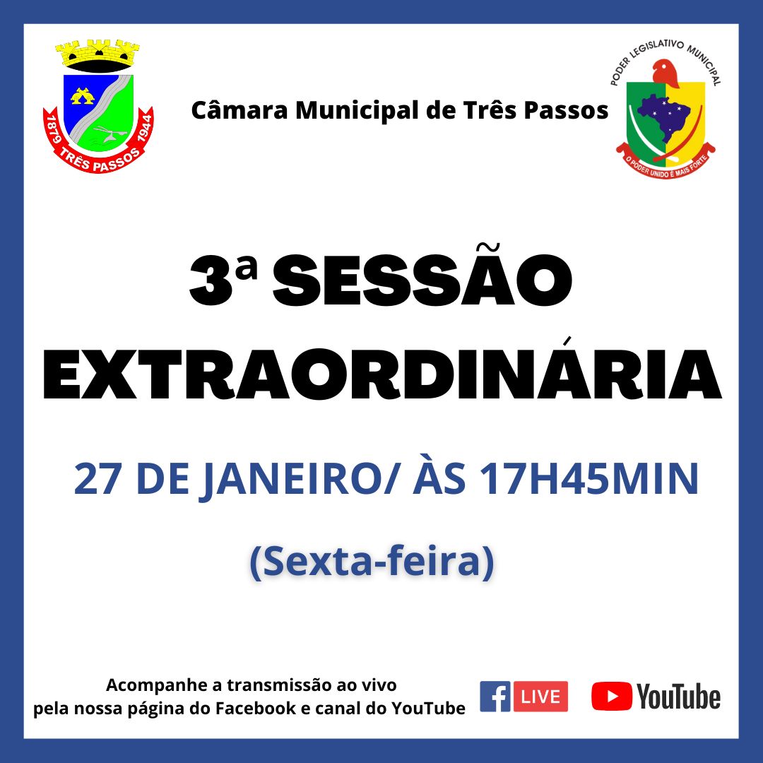 3ª SESSÃO EXTRAORDINÁRIA SERÁ REALIZADA HOJE, 27 DE JANEIRO, ÀS 17H45MIN