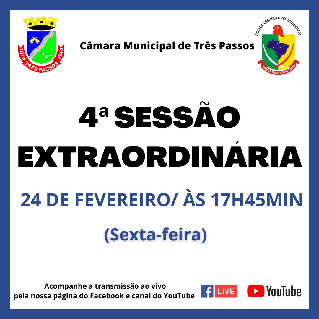 4ª SESSÃO EXTRAORDINÁRIA SERÁ REALIZADA HOJE, 24 DE FEVEREIRO, ÀS 17H45MIN