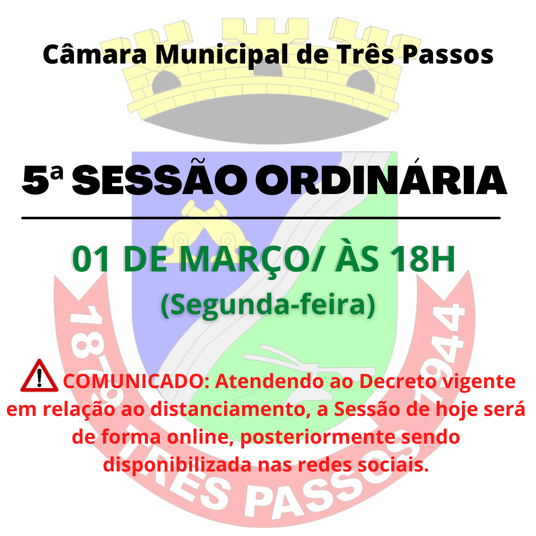 5ª SESSÃO ORDINÁRIA SERÁ REALIZADA HOJE DIA 01/03 (Segunda-feira) DE FORMA ONLINE