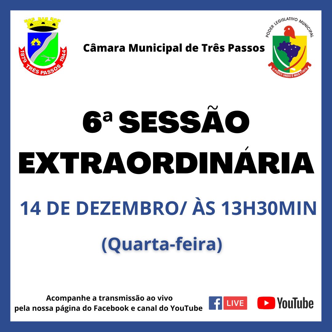 6ª SESSÃO EXTRAORDINÁRIA SERÁ REALIZADA HOJE, 14 DE DEZEMBRO, ÀS 13H30MIN