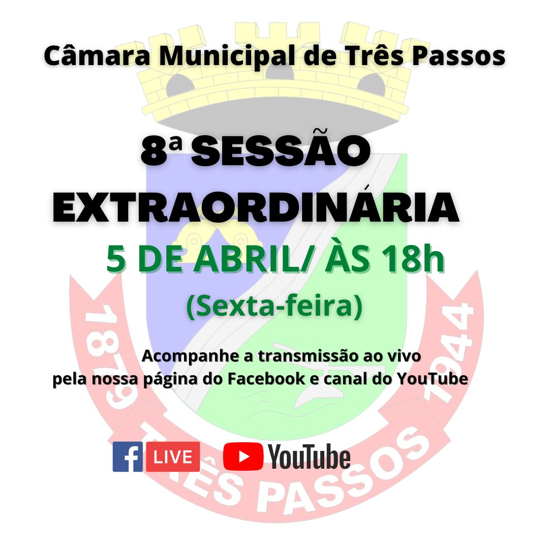 8ª SESSÃO EXTRAORDINÁRIA SERÁ REALIZADA HOJE, 5 DE ABRIL, ÀS 18 HORAS