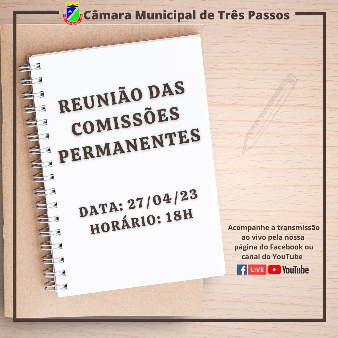 ACOMPANHE AMANHÃ, 27 DE ABRIL, ÀS 18H, A REUNIÃO DAS COMISSÕES PERMANENTES 