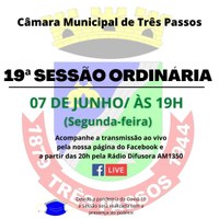 ACOMPANHE HOJE, 07 DE JUNHO, A 19ª SESSÃO ORDINÁRIA