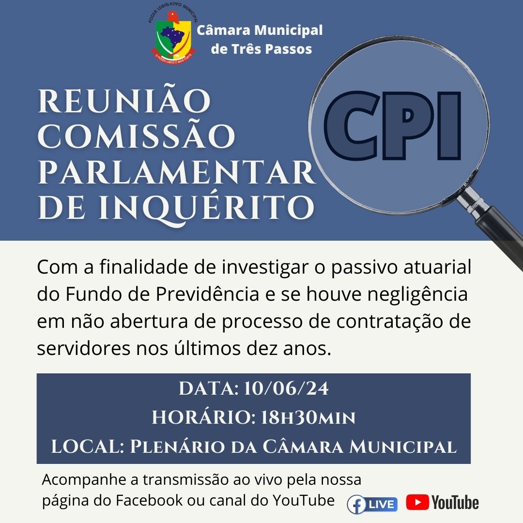 ACOMPANHE HOJE, 10 DE JUNHO, ÀS 18H30MIN, A REUNIÃO DA CPI SOBRE O PASSIVO ATUARIAL DO FUNDO DE PREVIDÊNCIA 