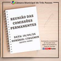 ACOMPANHE HOJE, 18 DE ABRIL, ÀS 17H45MIN, A REUNIÃO DAS COMISSÕES PERMANENTES