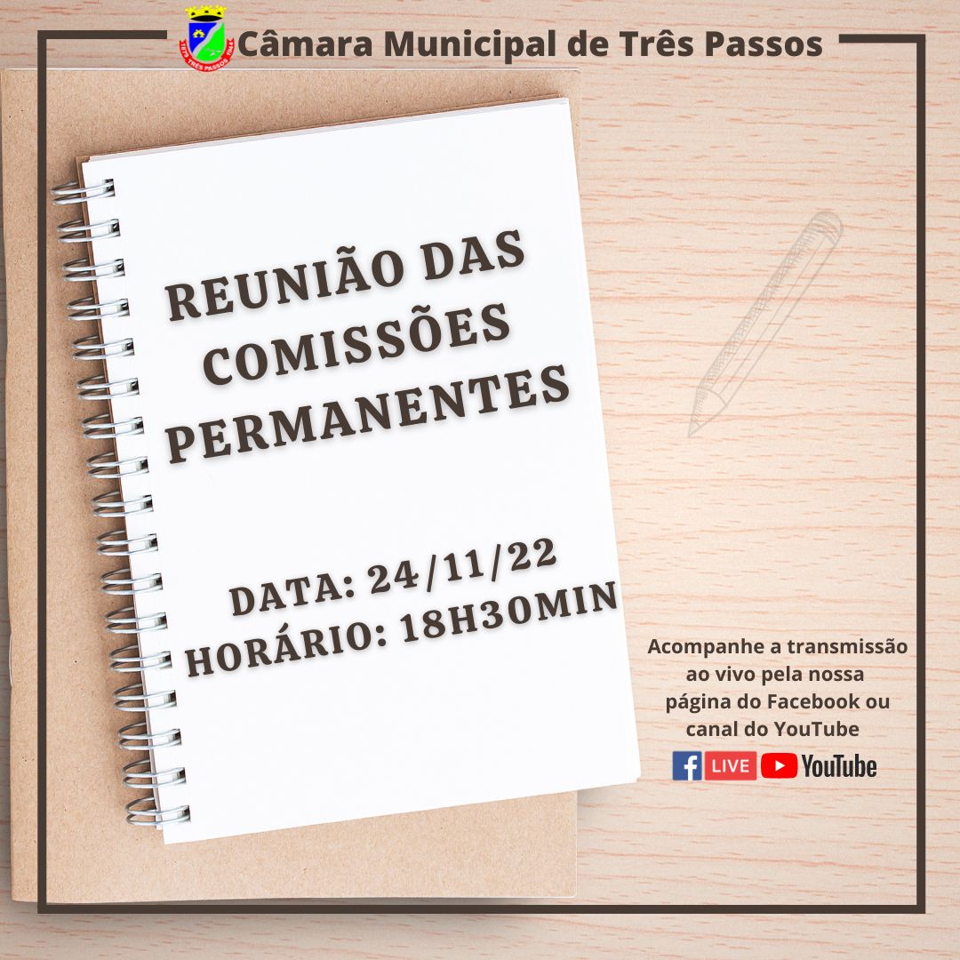 ACOMPANHE HOJE, 24 DE NOVEMBRO, ÀS 18H30MIN, A REUNIÃO DAS COMISSÕES PERMANENTES 