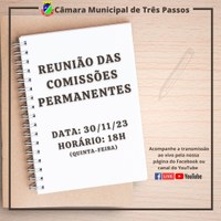 ACOMPANHE HOJE, 30 DE NOVEMBRO, ÀS 18H, A REUNIÃO DAS COMISSÕES PERMANENTES