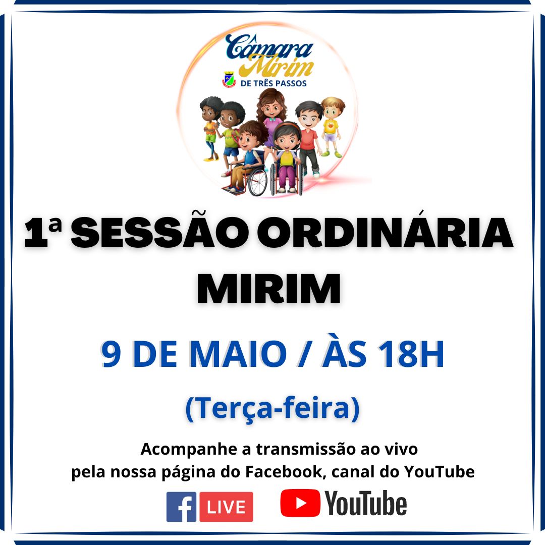 ACOMPANHE HOJE, 9 DE MAIO, A 1ª SESSÃO ORDINÁRIA MIRIM