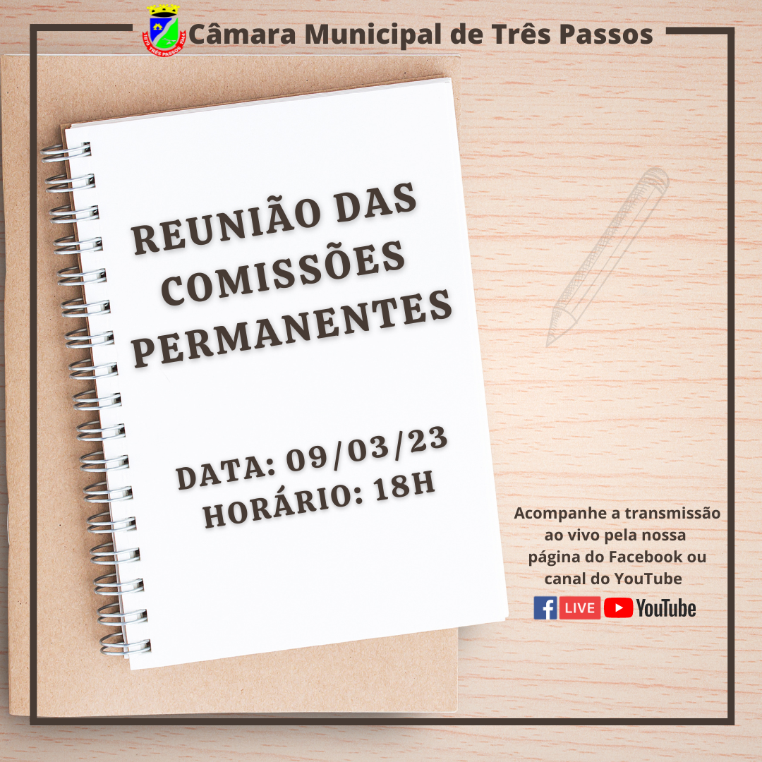 ACOMPANHE HOJE, 9 DE MARÇO, ÀS 18H, A REUNIÃO DAS COMISSÕES PERMANENTES 