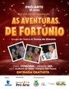 Apresentação da Peça Teatral: AS AVENTURAS DE FORTÚNIO