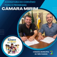 ASSINADO CONVÊNIO ENTRE CÂMARA DE VEREADORES E PREFEITURA PARA DIVULGAÇÃO DO PROGRAMA “CÂMARA MIRIM”