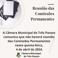 Não haverá reunião das Comissões Permanentes nesta quarta-feira, 4 de abril de 2024