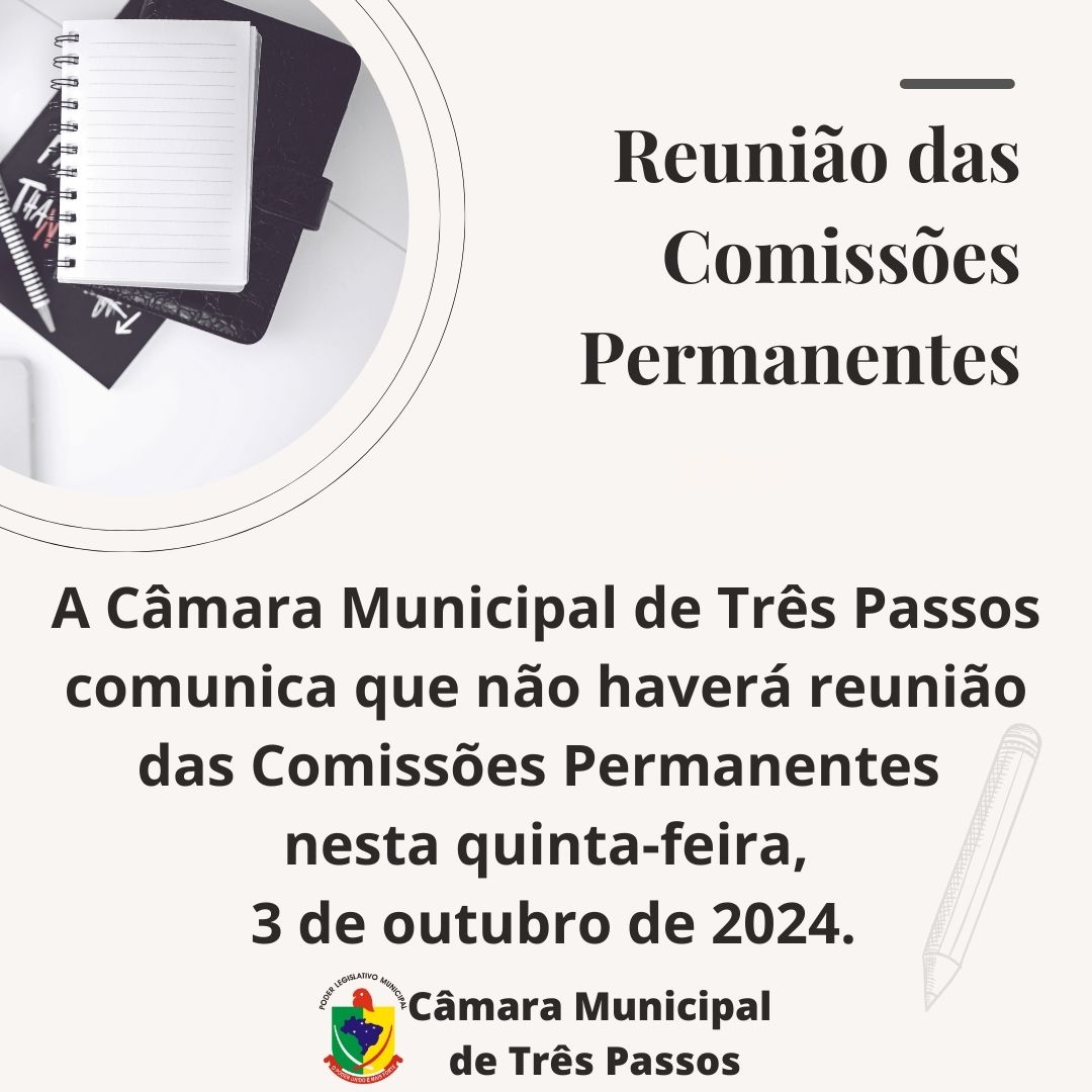 Não haverá reunião das Comissões Permanentes nesta quinta-feira 03/10/24