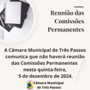 Não haverá reunião das Comissões Permanentes nesta quinta-feira 05/12/24