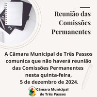 Não haverá reunião das Comissões Permanentes nesta quinta-feira 05/12/24