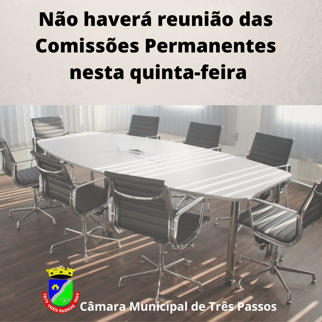 Não haverá reunião das Comissões Permanentes nesta quinta-feira