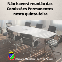 Não haverá reunião das Comissões Permanentes nesta quinta-feira