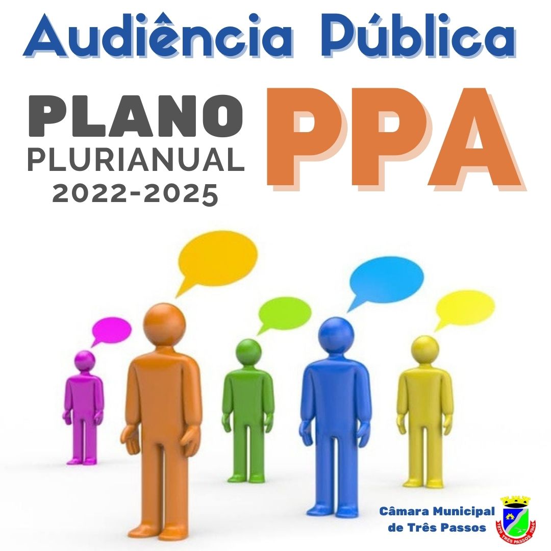 PARTICIPE DA AUDIÊNCIA PÚBLICA PARA DISCUSSÃO E APRESENTAÇÃO DO PLANO PLURIANUAL- PPA