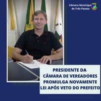 PRESIDENTE DA CÂMARA DE VEREADORES PROMULGA NOVAMENTE LEI APÓS VETO DO PREFEITO 