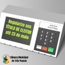 REGULARIZE SEU TÍTULO DE ELEITOR ATÉ 23 DE MAIO