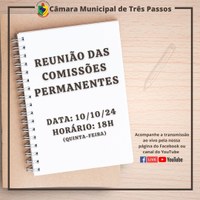 REUNIÃO DAS COMISSÕES PERMANENTES SERÁ REALIZADA HOJE, 10 DE OUTUBRO DE 2024, ÀS 18H