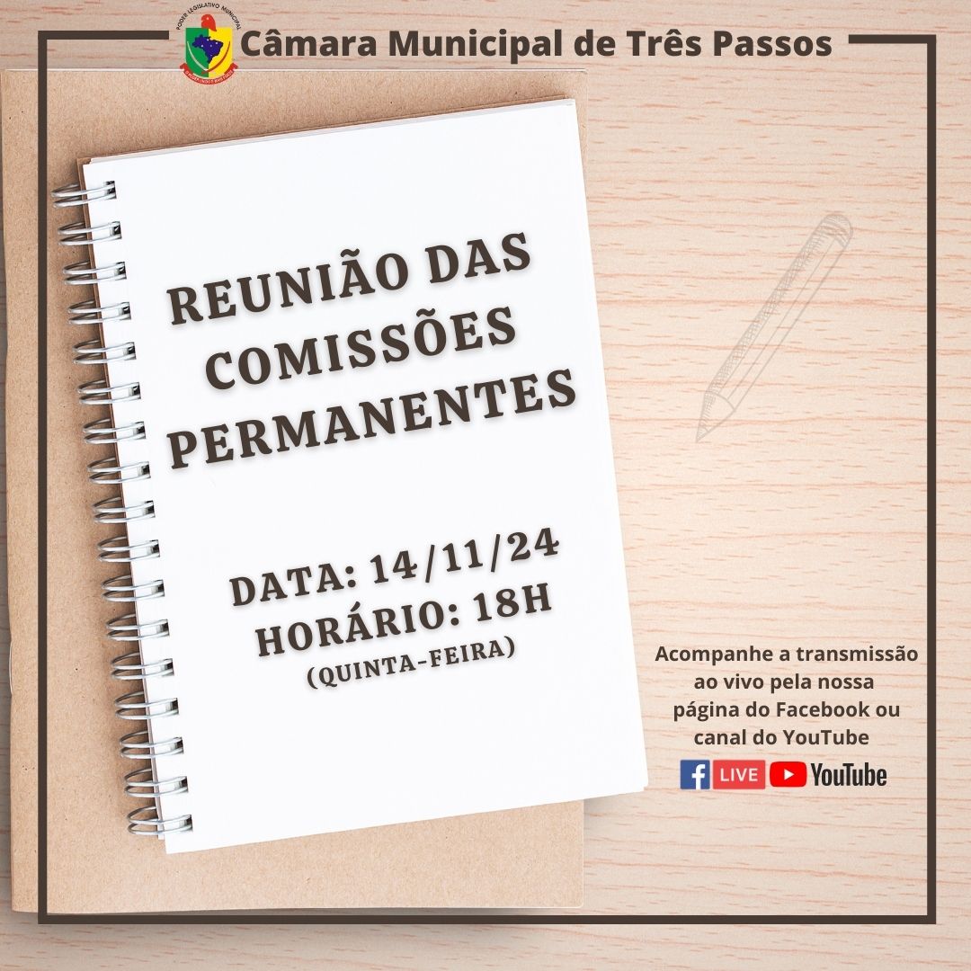 REUNIÃO DAS COMISSÕES PERMANENTES SERÁ REALIZADA HOJE, 14 DE NOVEMBRO DE 2024, ÀS 18H