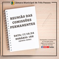 REUNIÃO DAS COMISSÕES PERMANENTES SERÁ REALIZADA HOJE, 17 DE OUTUBRO DE 2024, ÀS 18H