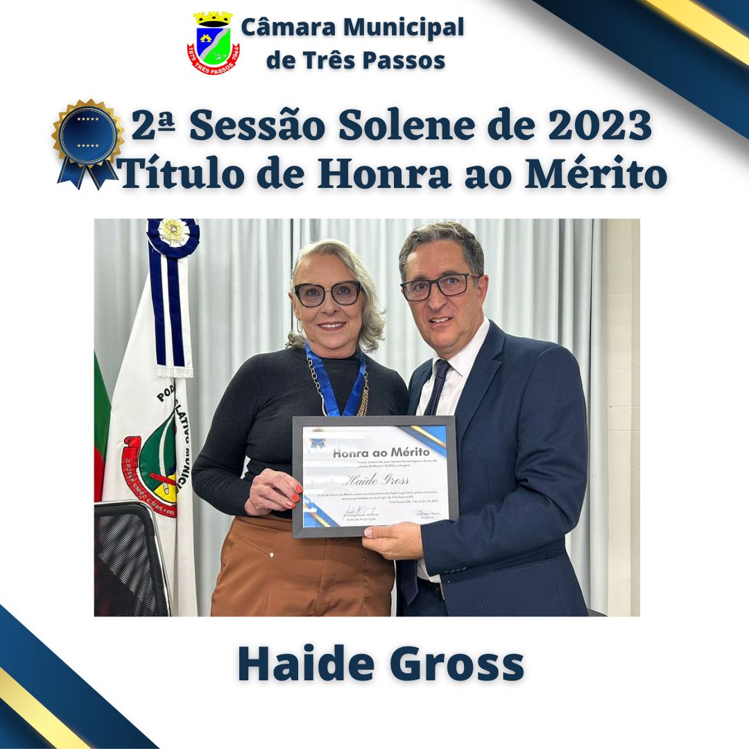 Sessão Solene de entrega de Título de Honra ao Mérito - Homenageada: HAIDE GROSS