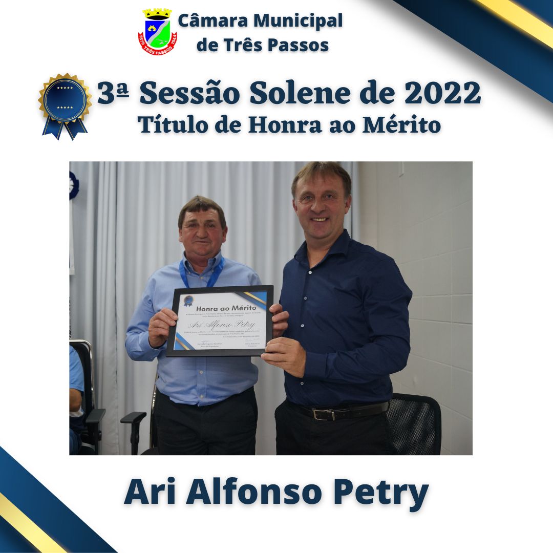 Sessão Solene de entrega de Título de Honra ao Mérito- Homenageado: ARI ALFONSO PETRY