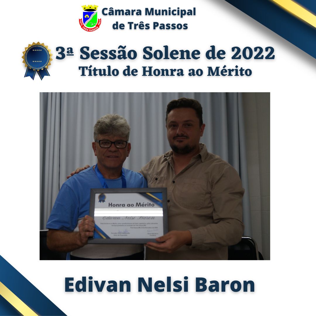 Sessão Solene de entrega de Título de Honra ao Mérito - Homenageado: EDIVAN NELSI BARON