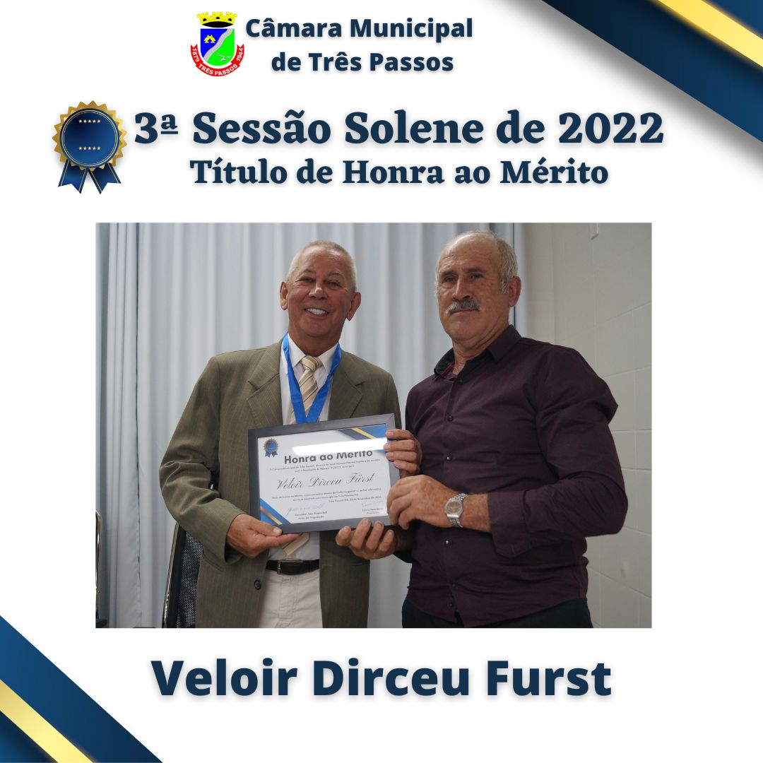 Sessão Solene de entrega de Título de Honra ao Mérito - Homenageado: VELOIR DIRCEU FURST