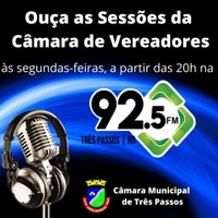 SESSÕES DA CÂMARA DE VEREADORES SERÃO TRANSMITIDAS PELA 92.5 FM